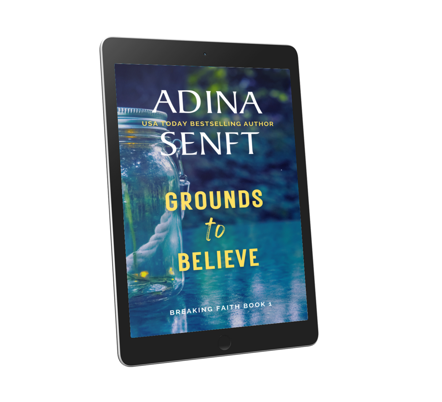 Grounds to Believe by Adina Senft, Breaking Faith book 1