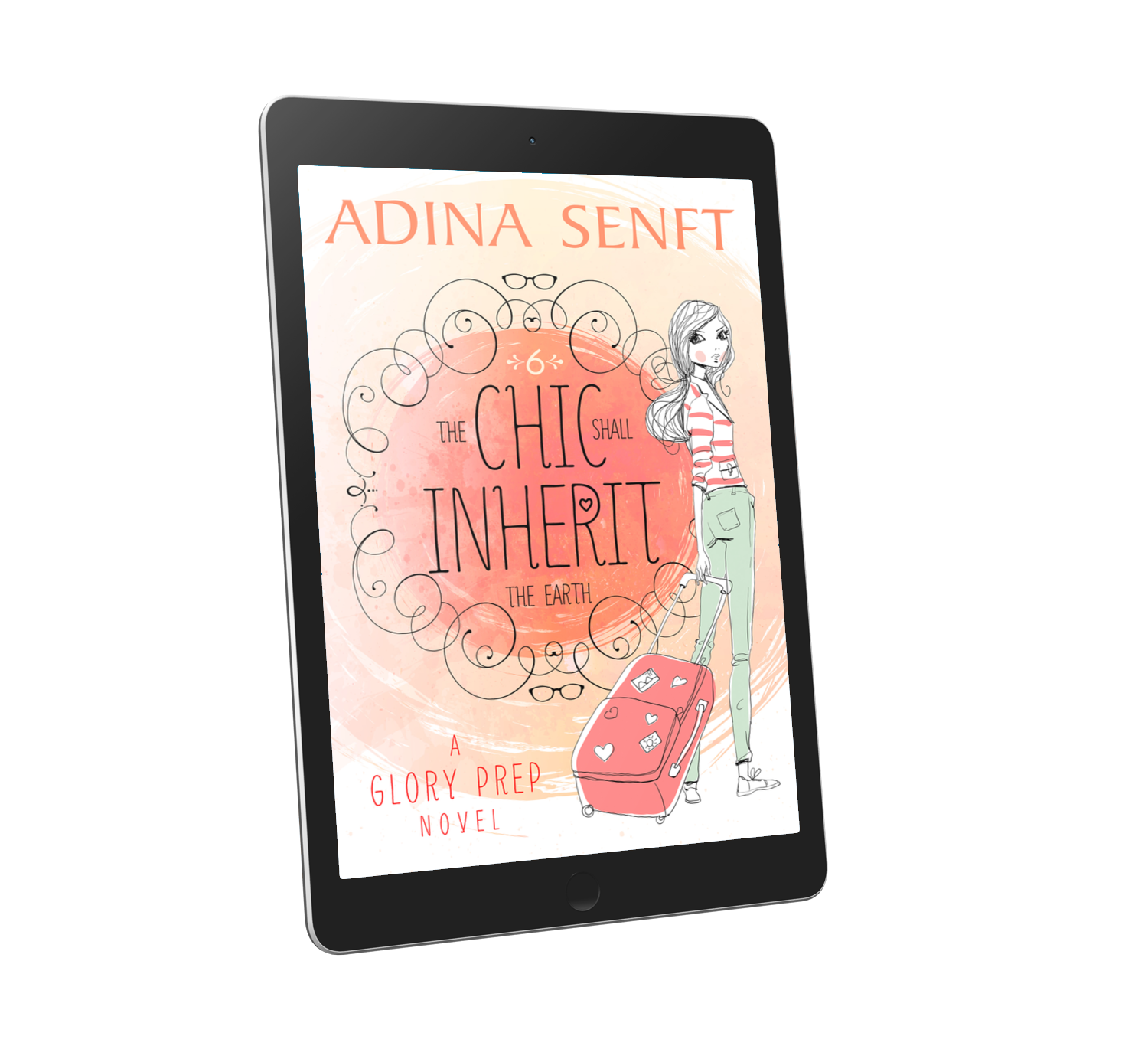 The Chic Shall Inherit the Earth by Adina Senft, a YA novel of friendship, fashion and faith