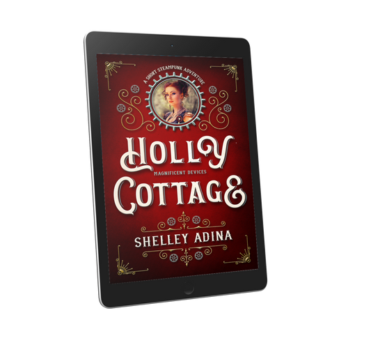 Holly Cottage, a short steampunk adventure novella by Shelley Adina