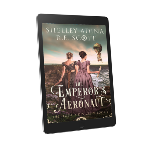 The Emperor's Aeronaut, a Regency-set steampunk adventure by Shelley Adina and R.E. Scott