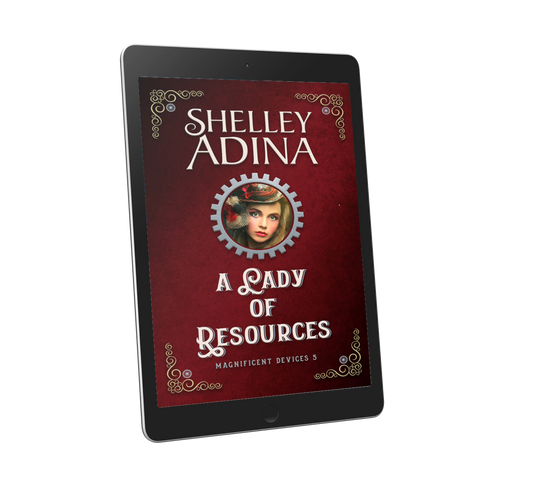 A Lady of Resources, a steampunk adventure novel by Shelley Adina