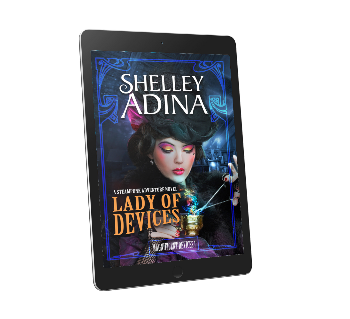 Lady of Devices, a steampunk adventure novel by Shelley Adina