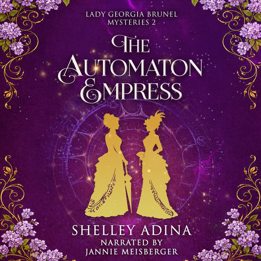 Book cover for 'The Automaton & Empress' by Shelley Adina, narrated by Jannie Meisberger. The cover features a deep purple background with a golden-yellow silhouette of two women in ornate dresses facing each other, set against a mystical circular design.