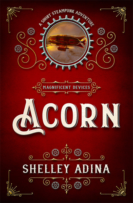 Acorn by Shelley Adina, a short steampunk adventure Magnificent Devices
