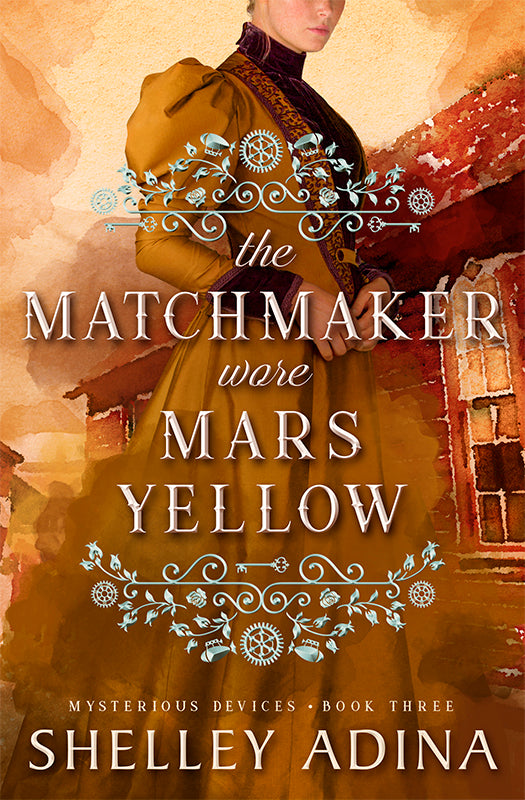 The Matchmaker Wore Mars Yellow by Shelley Adina, a Mysterious Devices steampunk adventure mystery novel