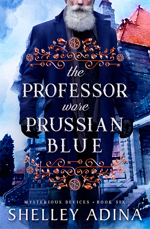 The Professor Wore Prussian Blue by Shelley Adina, a Mysterious Devices steampunk adventure mystery
